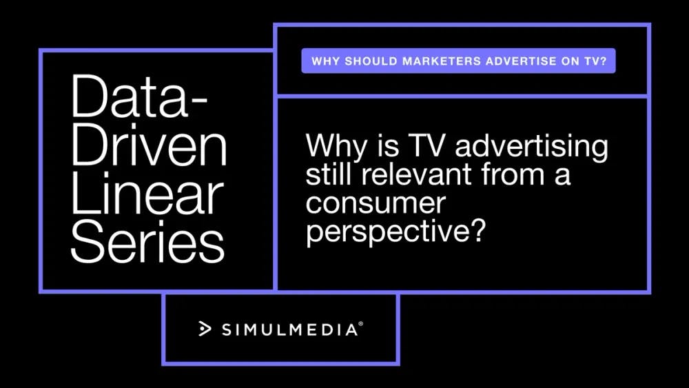 Why is TV advertising still relevant (from a consumer perspective)?