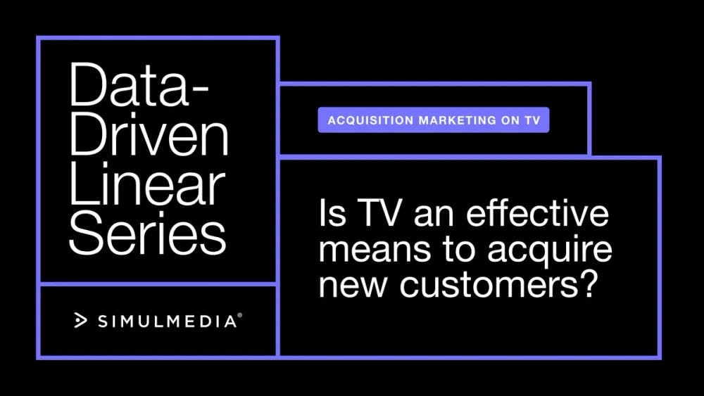 Is TV an effective means to acquire new customers? Why? How do you do it well?