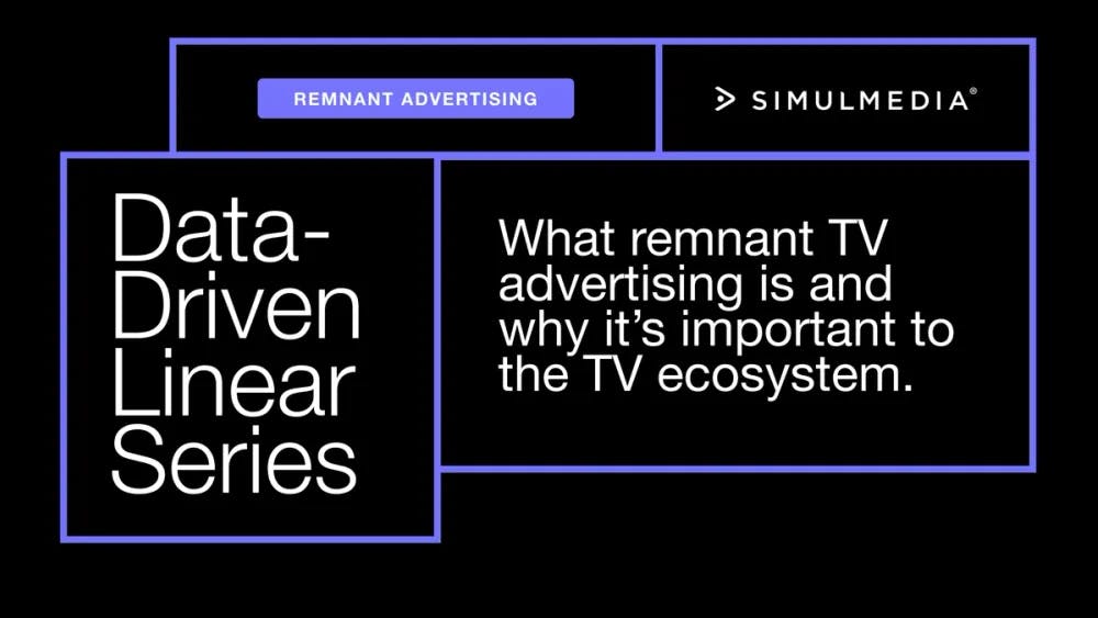 What remnant TV advertising is and why it’s important to the TV ecosystem